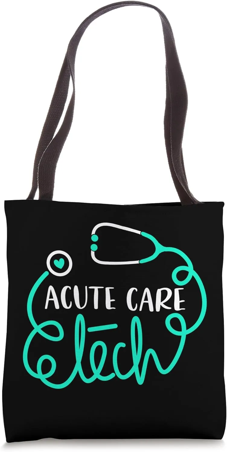 Acute Care Tech Cute Critical Care Technician Technologist Tote Bag
