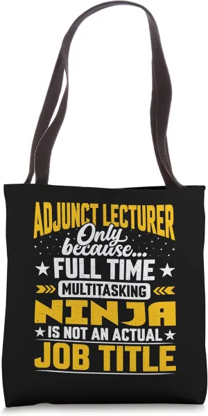 Adjunct Lecturer Job Title - Funny Adjunct Faculty Educator Tote Bag
