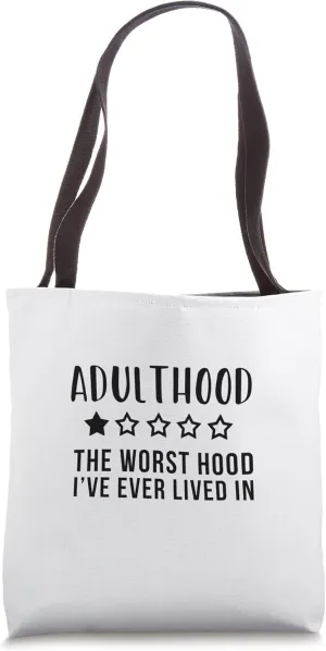 Adulthood, the worst hood I have ever lived in Tote Bag