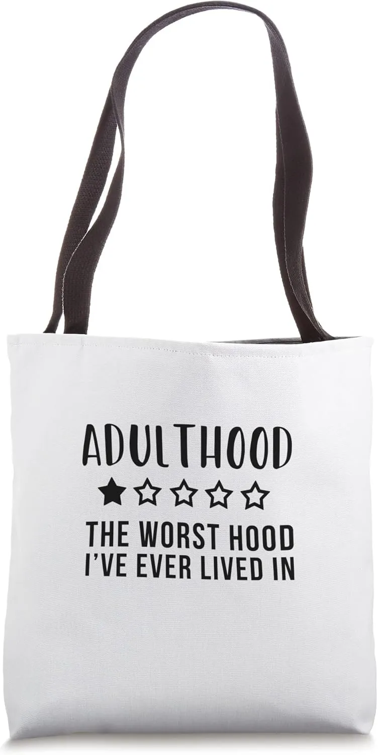 Adulthood, the worst hood I have ever lived in Tote Bag