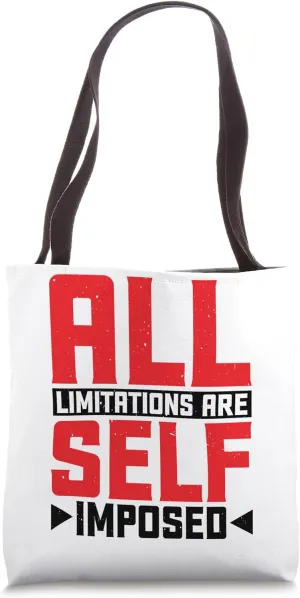 All Limitations Are Self imposed . Tote Bag