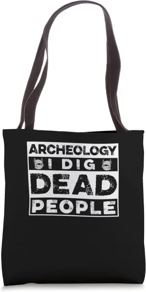 Antique Archeology I Dig Dead People Vintage Archaeologist Tote Bag