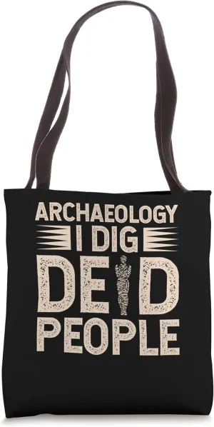 Antique Archeology I Dig Dead People Vintage Archaeologist Tote Bag