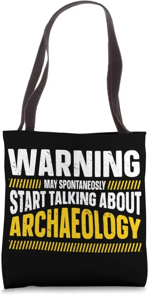 Archaeologist May Start Talking About Archaeology Tote Bag