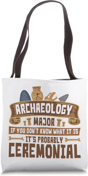 Archaeology Major Probably Ceremonial Funny Quote Tote Bag