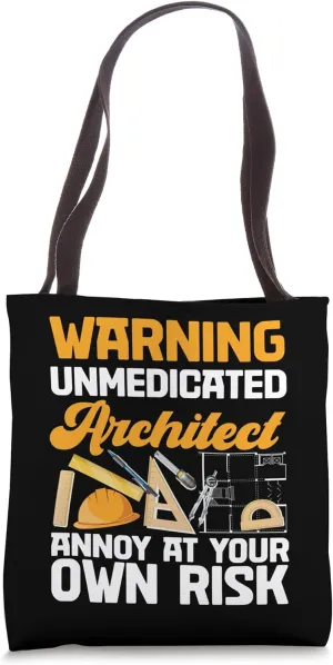 Architect Student Architecture Warning Unmedicated Architect Tote Bag