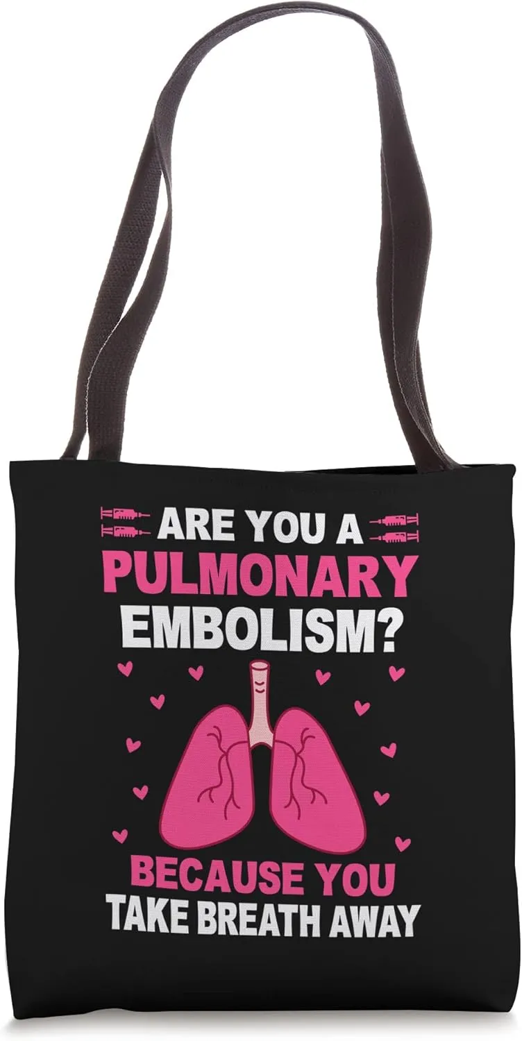 Are You A Pulmonary Embolism Because You Take My Breath Away Tote Bag