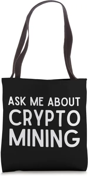 ASK ME ABOUT CRYPTO MINING - Proof Of Work GPU / ASIC Miners Tote Bag
