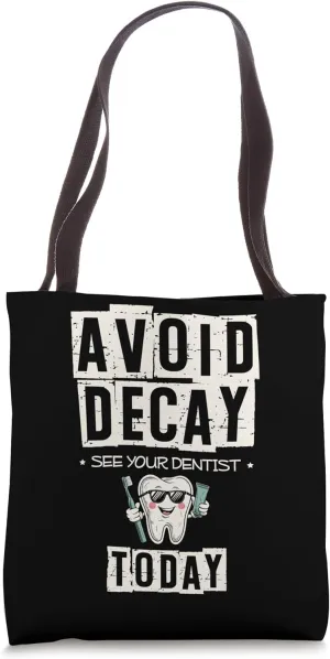 Avoid Decay See Your Dentist Today Dental Teeth Dentistry Tote Bag