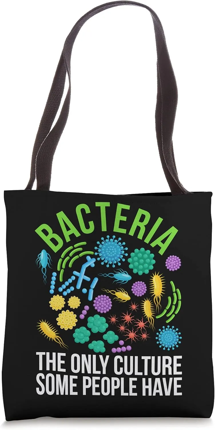 Bacteria The Only Culture Some People Have Funny Biology Tote Bag