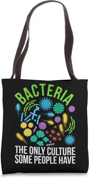 Bacteria The Only Culture Some People Have Funny Biology Tote Bag