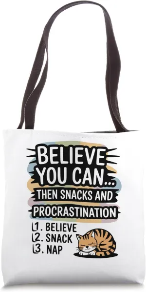Believe you can then snacks and procrastination Tote Bag
