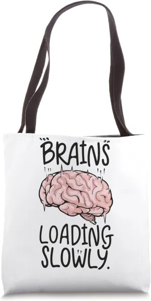 Brains loading slowly funny smart people Tote Bag