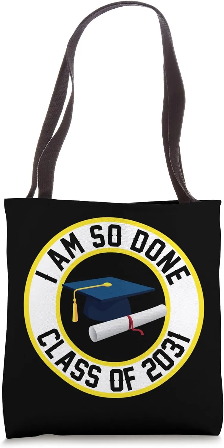 Class of 2031 I Am So Done Graduation Him Her Son Daughter Tote Bag