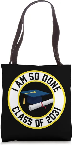 Class of 2031 I Am So Done Graduation Him Her Son Daughter Tote Bag