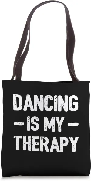 Dancing Is My Therapy Dance Teacher Student Ballerina Dancer Tote Bag