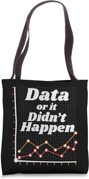 Data Analyst - Data Or It Didn't Happen Tote Bag