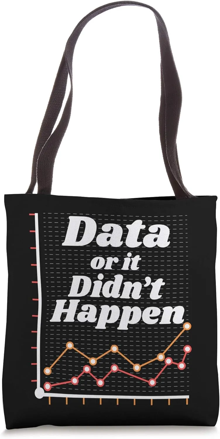 Data Analyst - Data Or It Didn't Happen Tote Bag