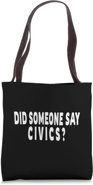 Did Someone Say Civics? - Teacher Student Leader Tote Bag