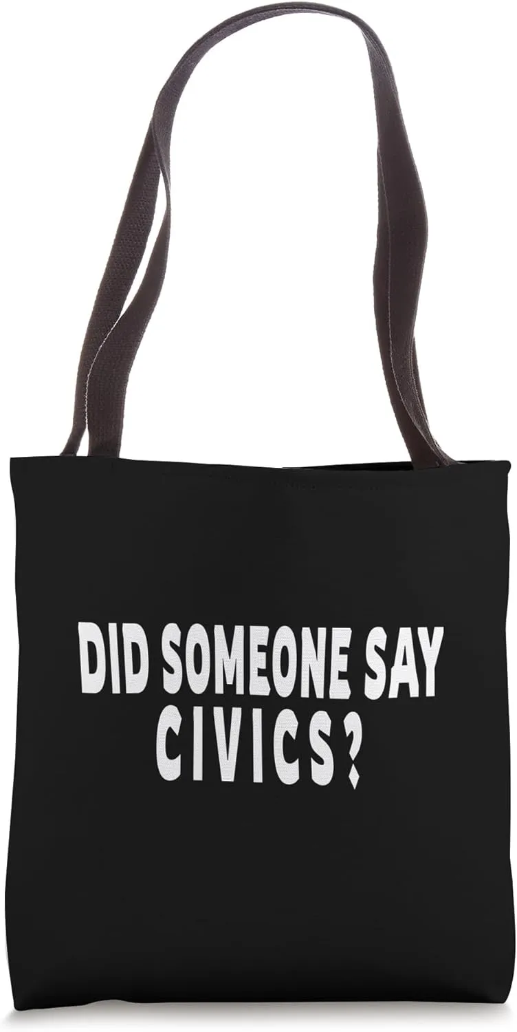 Did Someone Say Civics? - Teacher Student Leader Tote Bag