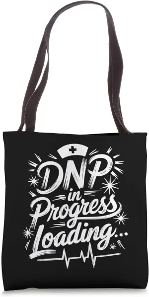 Doctor of Nursing Student, DNP In Progress Loading Tote Bag