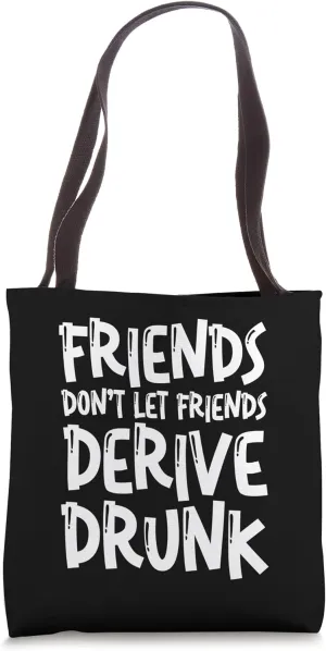 Friends Don't Let Friends Derive Drunk Tote Bag