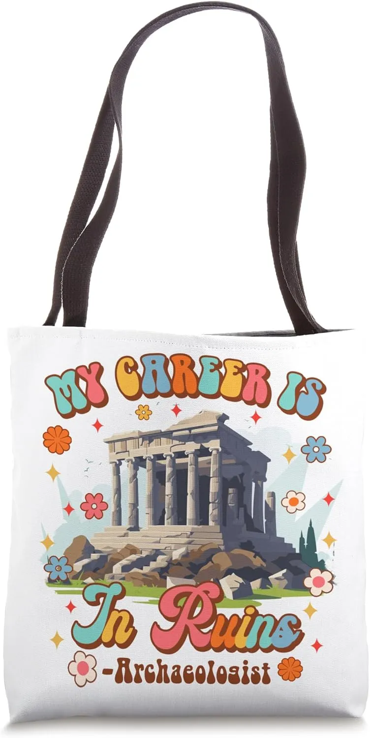 Funny Archaeology Archaeologist Life My Career Is In Ruins Tote Bag