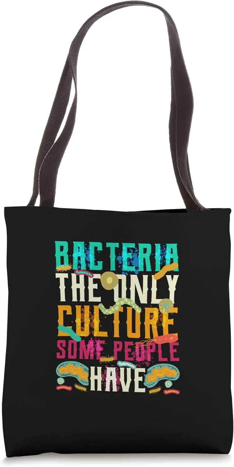 Funny Bacteria The Only Culture Some People Have Biology Tote Bag