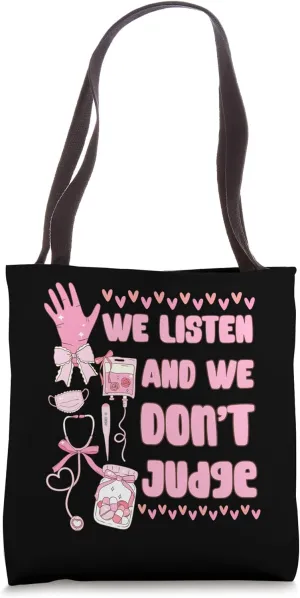 funny cute women we listen and we don’t judge medical nurse Tote Bag
