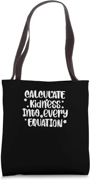 Funny Math Teacher Calculate Kindness Into Every Equation Tote Bag