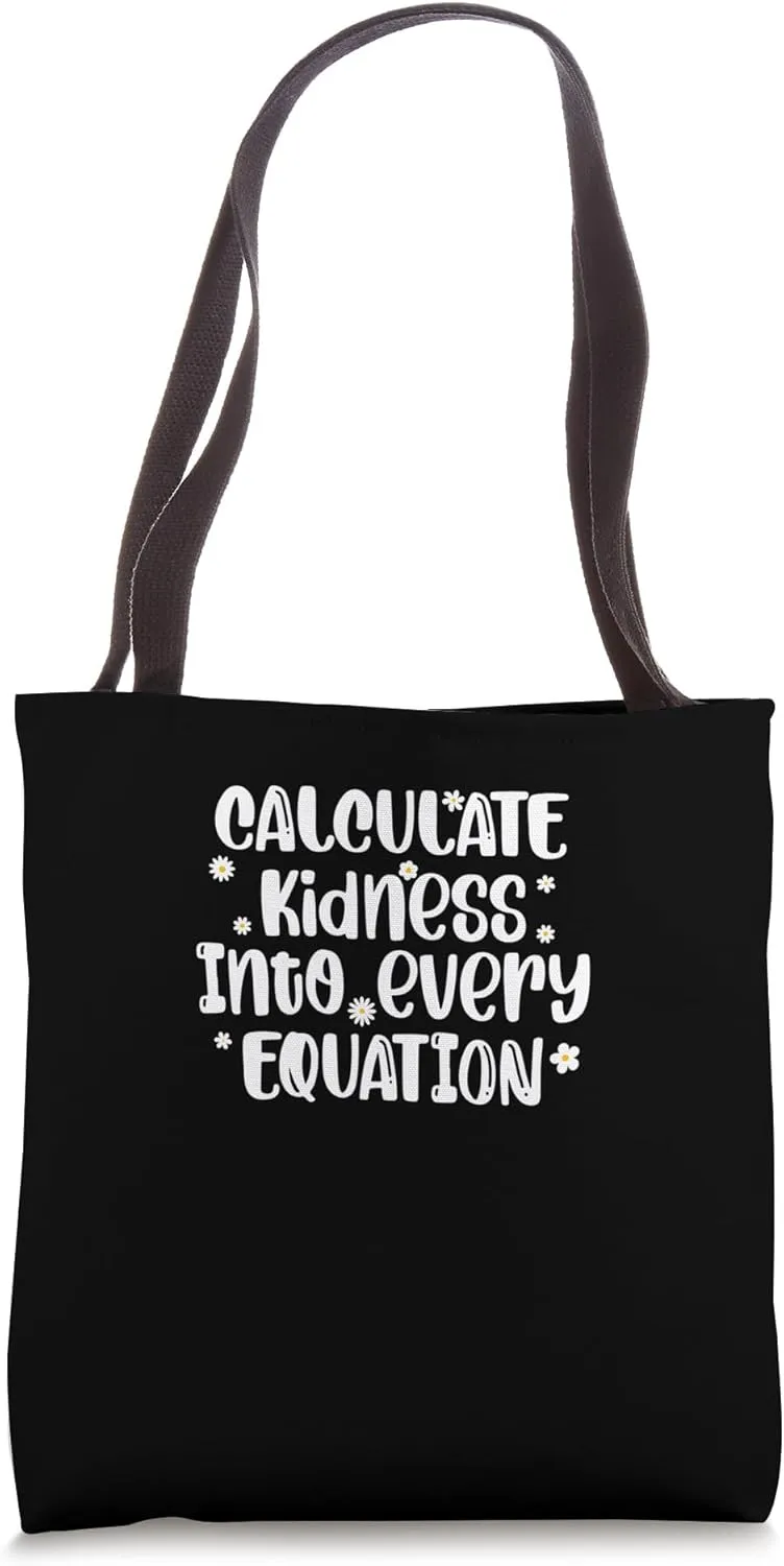 Funny Math Teacher Calculate Kindness Into Every Equation Tote Bag