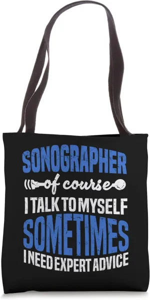 Funny Sonographer Of Course I Talk To Myself Tote Bag