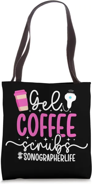 Gel Coffee Scrubs Sonographer Life Sonography Sonographers Tote Bag