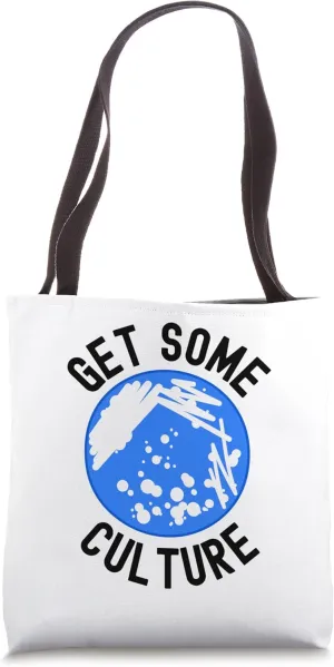 Get Some Culture - Microbiologist Humor, Funny Microbiology Tote Bag
