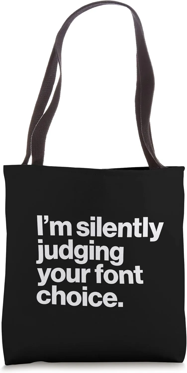 Graphic Designer I'm Silently Judging Your Font Choice Funny Tote Bag