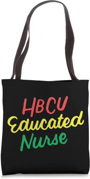 HBCU - HBCU Educated Nurse Tote Bag