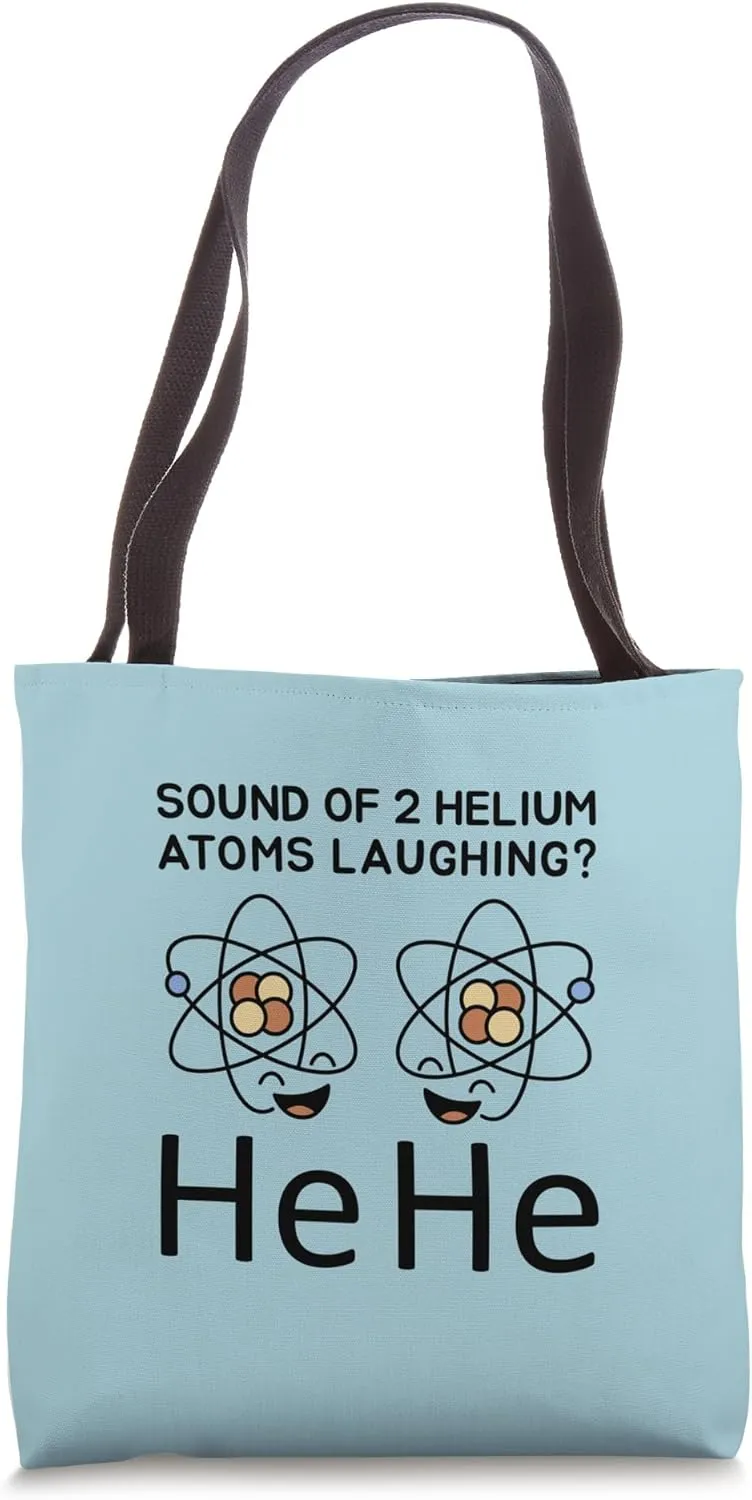 Helium Atoms Laughing Science Teacher Student Joke Tote Bag