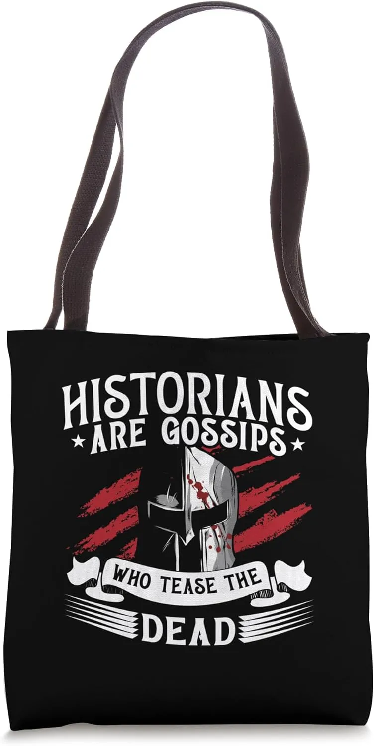 Historians Are Gossips Who Love History Teachers Historian Tote Bag