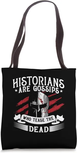 Historians Are Gossips Who Love History Teachers Historian Tote Bag