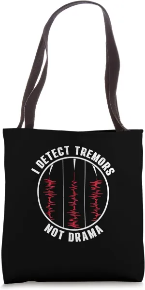 I Detect Tremors Not Drama Funny Seismologist Seismology Fan Tote Bag
