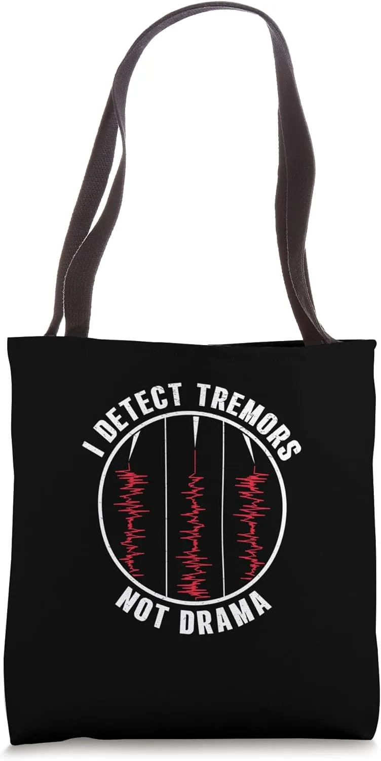 I Detect Tremors Not Drama Funny Seismologist Seismology Fan Tote Bag