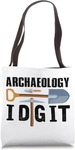 I Dig It Funny Archaeologist Tools Archaeology Lovers Outfit Tote Bag