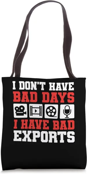 I Dont Have Bad Days I Have Bad Exports Editor Tote Bag
