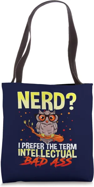 I Prefer The Term Intellectual Bad Ass Funny Nerd Owl Tote Bag