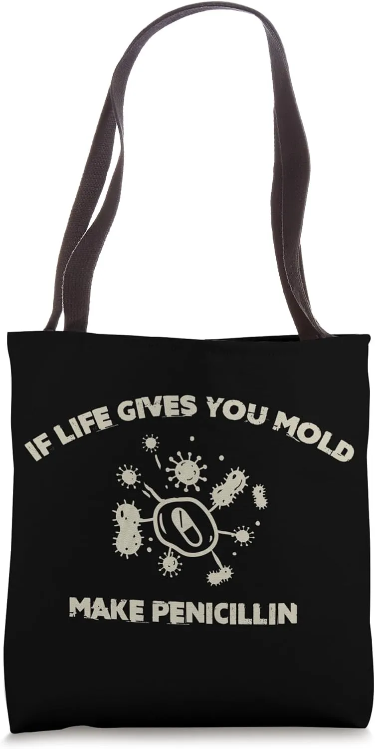 If Life Gives You Mold Make Penicillin Funny Biology Student Tote Bag