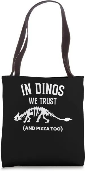 In Dinos We Trust And Pizza Too Paleontologist Tote Bag