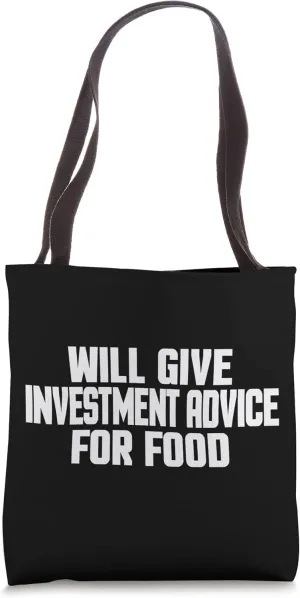 Investor, Funny, Will Give Investment Advice For Food Tote Bag