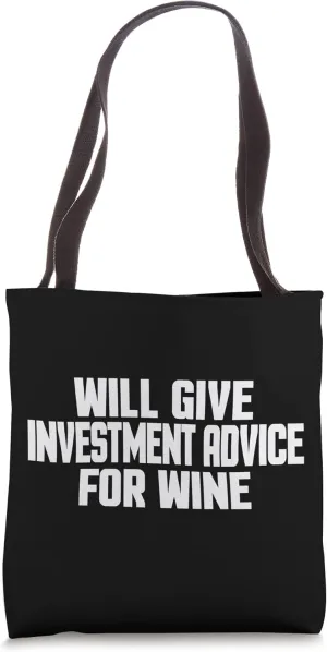 Investor, Funny, Will Give Investment Advice For Wine Tote Bag