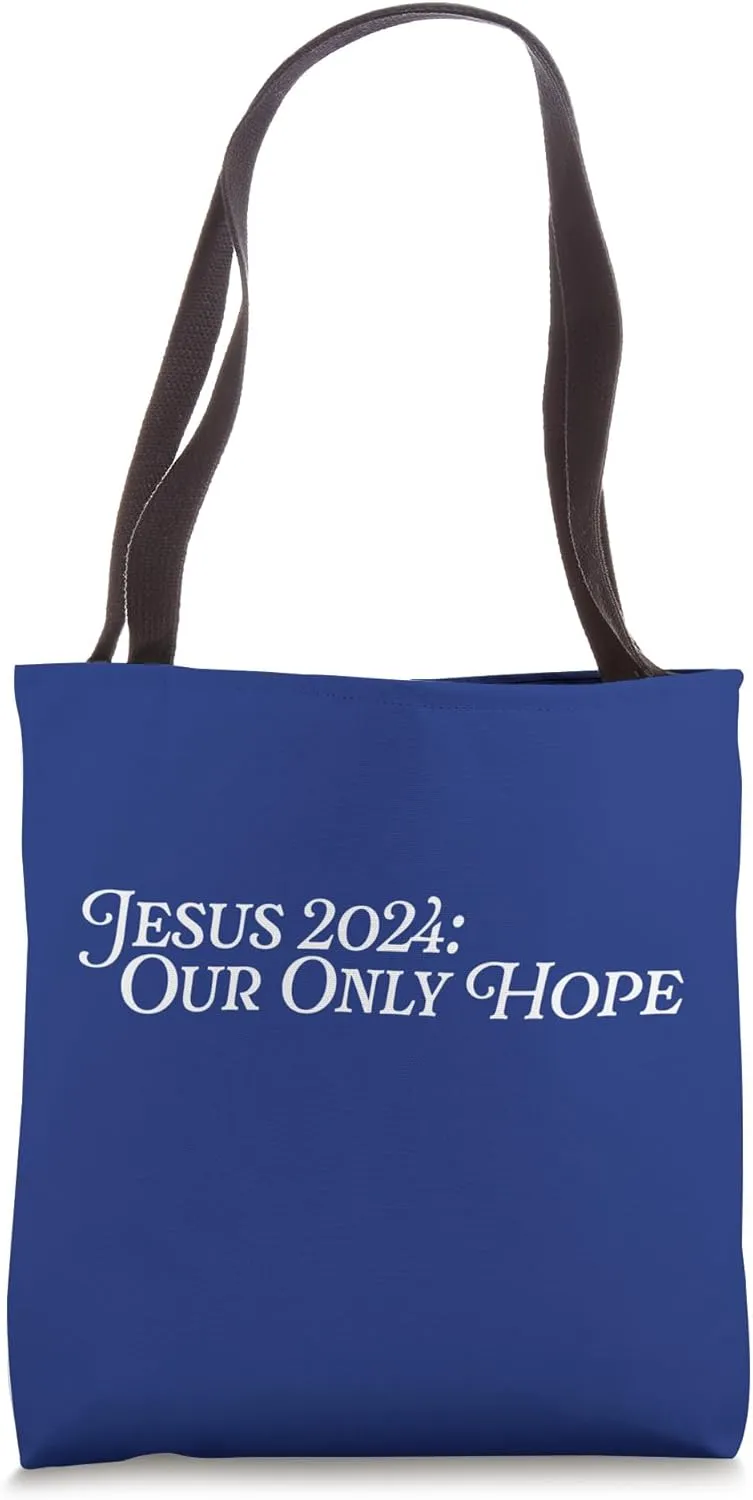 Jesus 2024 Election Our Only Hope Christian Voter God Prayer Tote Bag