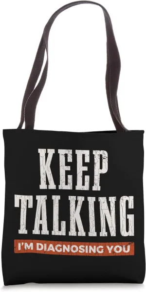 Keep Talking I’m Diagnosing You Psychology Funny Gift Tote Bag